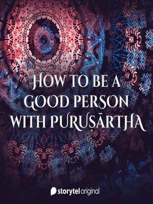 cover image of How to be a Good Person with Purusartha